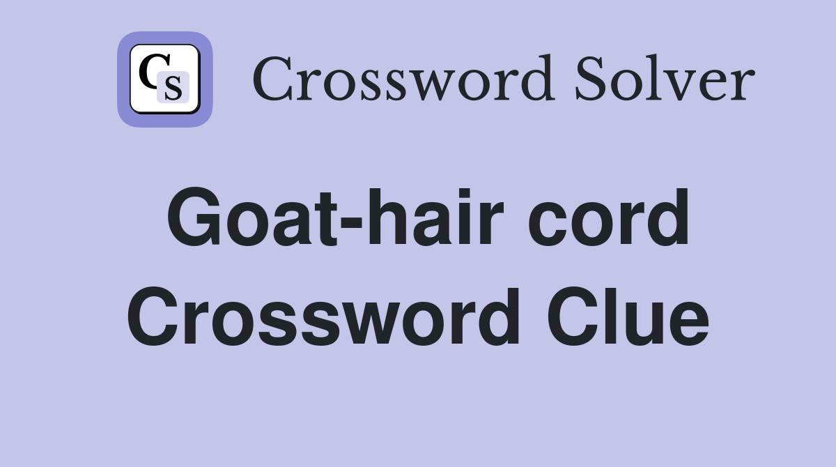 Goathair cord Crossword Clue Answers Crossword Solver